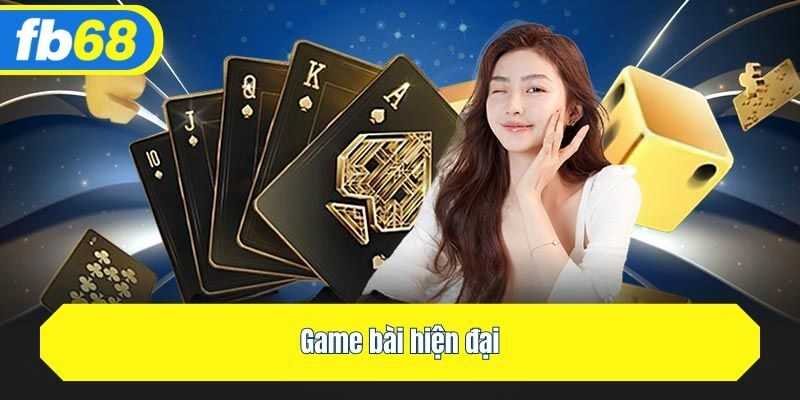 Game bài hiện đại