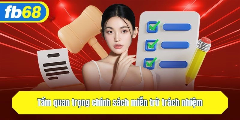 Tầm quan trọng chính sách miễn trừ trách nhiệm