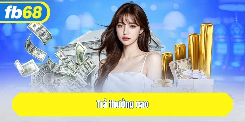 Trả thưởng cao